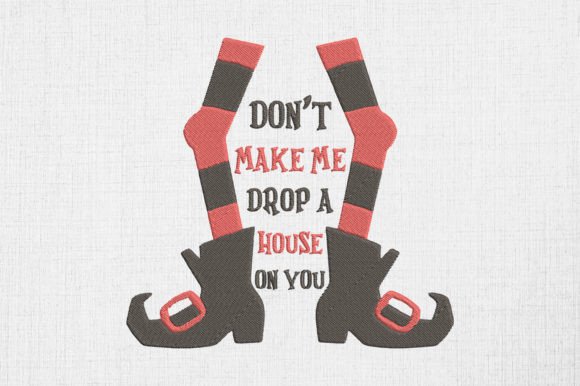 Don t Make Me Drop a House on You Embroidery Review